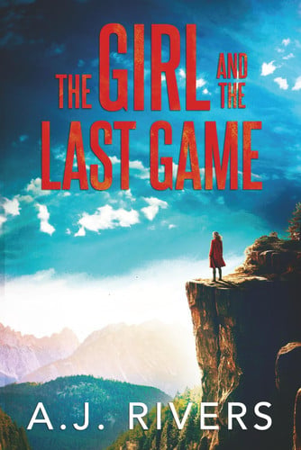 The Girl and the Last Game by A. J. RIVERS