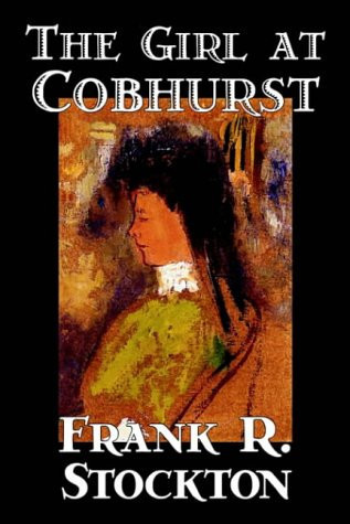 The Girl at Cobhurst by Frank R. Stockton, Fiction, Literary, Fantasy by Frank Richard Stockton
