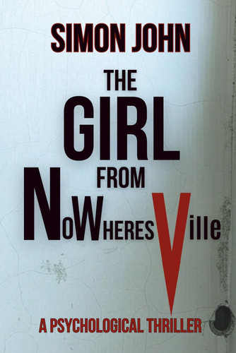 The Girl from Nowheresville - A Psychological Thriller by SIMON. JOHN