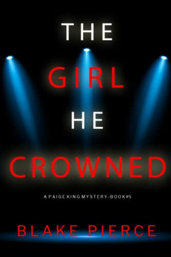 The Girl He Crowned (A Paige King FBI Suspense Thriller—Book 5) by Pierce, Blake