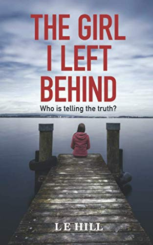 The Girl I Left Behind: A gripping psychological thriller by Hill, LE