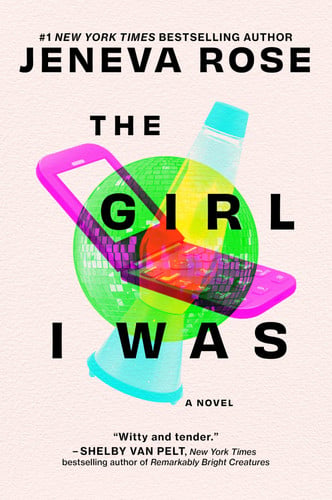 The Girl I Was: A Novel – A NYT Bestseller Contemporary Fiction and Time Travel Adventure by Rose, Jeneva