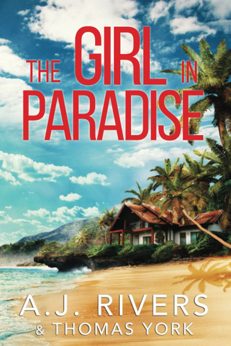 The Girl in Paradise by A. J. Rivers (Mystery author)
