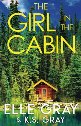 The Girl in the Cabin by Elle Gray