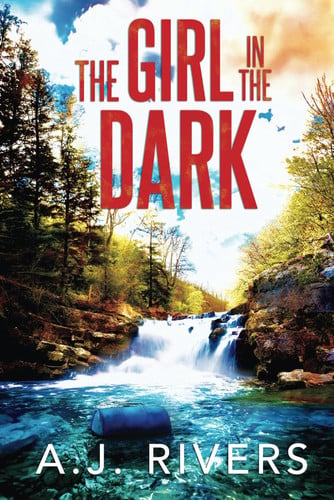 The Girl in the Dark by A. J. Rivers (Mystery author)