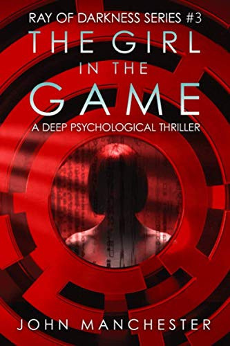 The Girl in the Game: A Deep Psychological Thriller (Ray of Darkness) by MANCHESTER, john