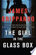 The Girl in the Glass Box by James Grippando