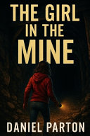 The Girl in the Mine by Daniel Parton