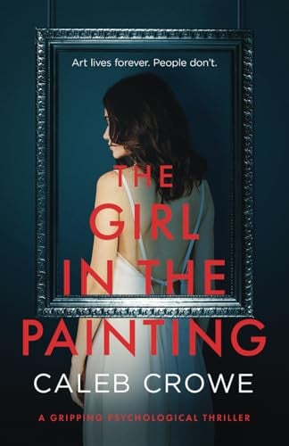 The Girl in the Painting by Caleb Crowe