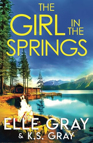 The Girl in the Springs by K S. Gray