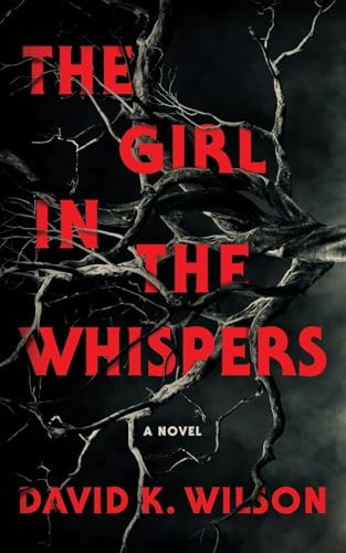 The Girl In The Whispers by David K. Wilson
