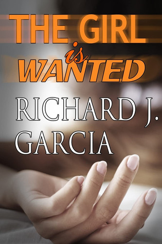 The Girl Is Wanted Mystery (Thriller Suspense Crime Murder Psychology Fiction)Series: Women Sleuths Short Story by RICHARD J. GARCIA