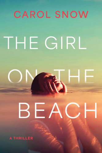 The Girl on the Beach: A Thriller by Snow, Carol