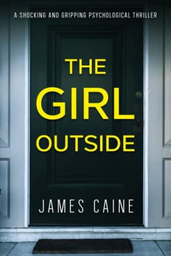 The Girl Outside A Shocking and Gripping Psychological Thriller by James Caine