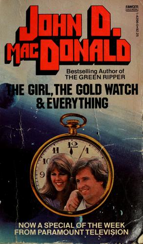 The Girl, the Gold Watch and Everything by John D. MacDonald