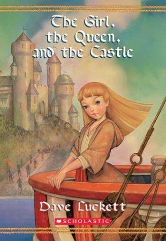 The girl, the queen, and the castle by Dave Luckett
