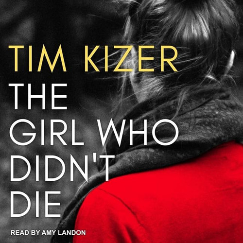 The Girl Who Didn't Die by Tim Kizer