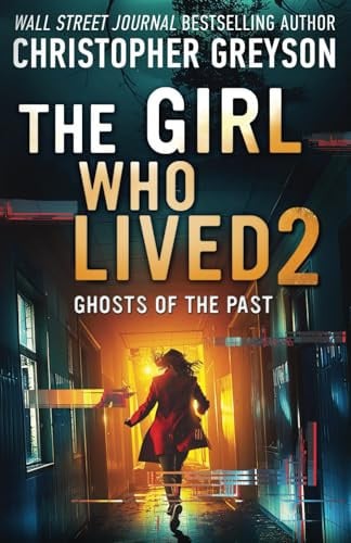 The Girl who Lived 2 Ghosts of the Past by Christopher Greyson