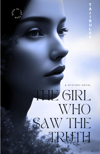 The Girl Who Saw the Truth - "Indian Psychological Thriller Novel" by TAJIRUL. SK