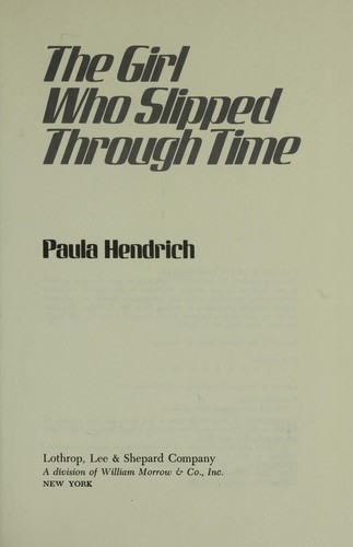 The girl who slipped through time by Paula Hendrich