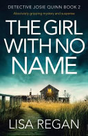 The Girl with No Name: Absolutely Gripping Mystery and Suspense by Lisa Regan
