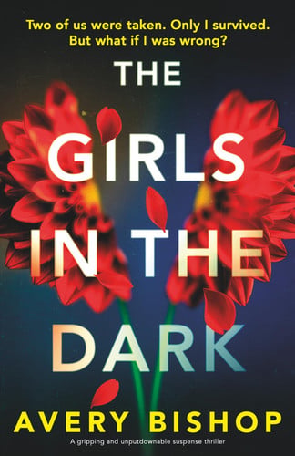 The Girls in the Dark: A gripping and unputdownable suspense thriller by Bishop, Avery