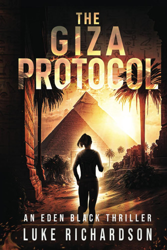 The Giza Protocol (Eden Black Archaeological Thrillers) by Richardson, Luke
