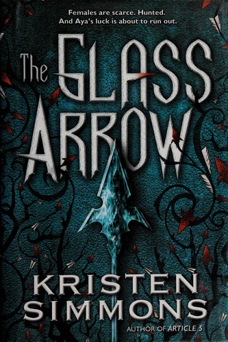 The glass arrow by Kristen Simmons