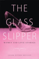 The Glass Slipper by Susan Ostrov Weisser