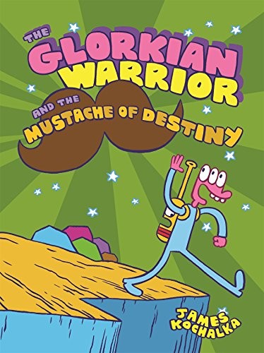 The Glorkian Warrior and the mustache of destiny by James Kochalka