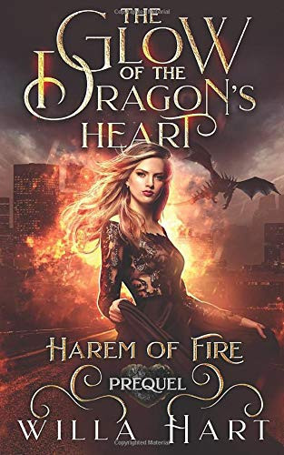 The Glow of the Dragon's Heart A Reverse Harem Paranormal Fantasy Romance Prequel by Willa Hart