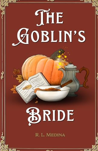 The Goblin’s Bride: A Cozy Fantasy Romance (Silveri Sisters) by Medina, R. L.