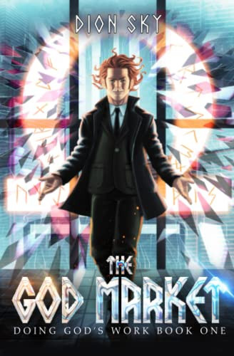 The God Market: An Urban Fantasy Novel (Doing God's Work) by Sky, Dion