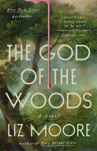 The God of the Woods A Novel by Liz Moore