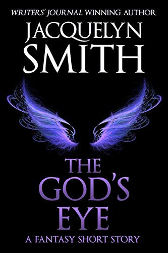 The God's Eye A Fantasy Short Story by Jacquelyn Smith