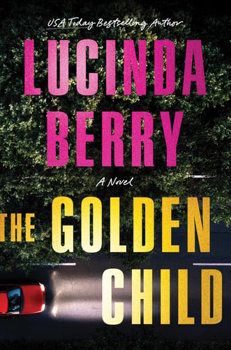 The Golden Child: A Novel by Berry, Lucinda