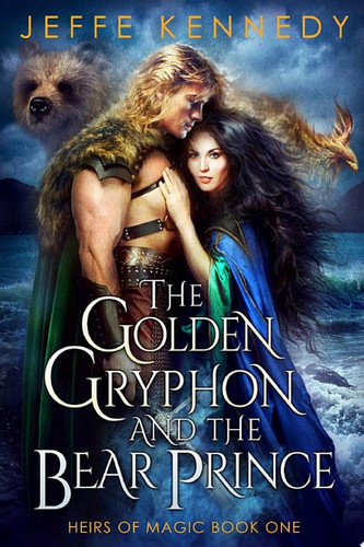 The Golden Gryphon and the Bear Prince an Epic Fantasy Romance by Jeffe Kennedy