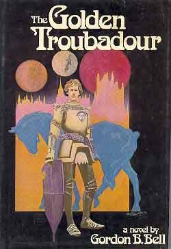 The golden troubadour by Gordon B. Bell