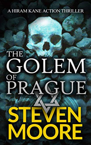The Golem of Prague: A Hiram Kane Action Thriller (The Hiram Kane International Action Thriller Series) by Moore, Steven