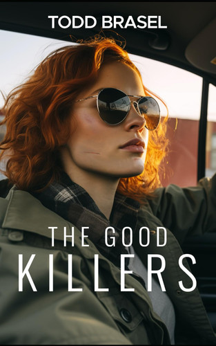 The Good Killers: A Noir Thriller at America's Northern Border by Brasel, Todd
