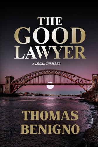 The Good Lawyer: A Legal Thriller Inspired By A True Story (The Good Lawyer Series) by Benigno, Thomas
