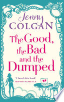 The Good, The Bad And The Dumped by Jenny Colgan