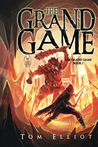 The Grand Game, Book 1: A Dark Fantasy LitRPG Adventure by Elliot, Tom