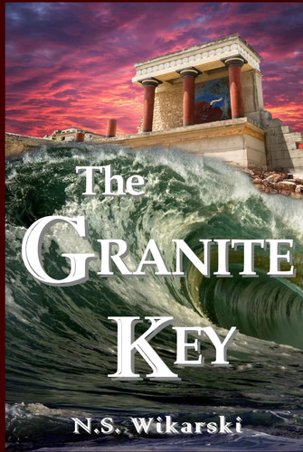 The Granite Key: Arkana Archaeology Mystery Thriller Series #1 (Arkana Archaeology Thrillers) by Wikarski, N. S.