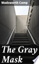 The Gray Mask by Wadsworth Camp