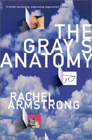 The Gray's Anatomy by Rachel Armstrong