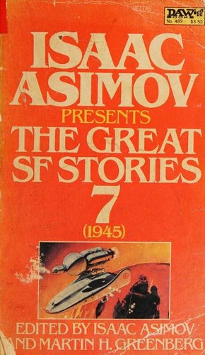 The Great Science Fiction Stories. Volume 7, 1945 by Isaac Asimov