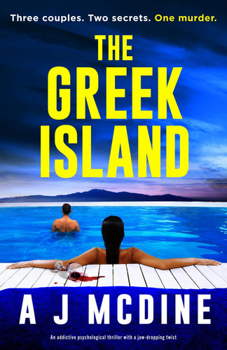 The Greek Island: An addictive psychological thriller with a jaw-dropping twist by McDine, A J