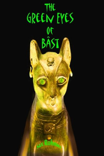 The Green Eyes of Bast Another Sax Rohmer Thriller by Sax Rohmer