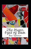 The Green Eyes of Bast (Illustrated) Fiction, Fantasy, Mystery and Detective by Sax Rohmer